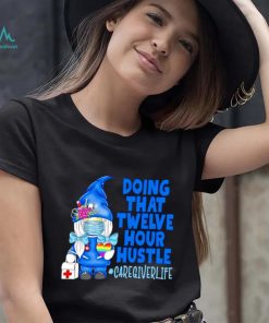 Gnome doing that twelve hour hustle shirt