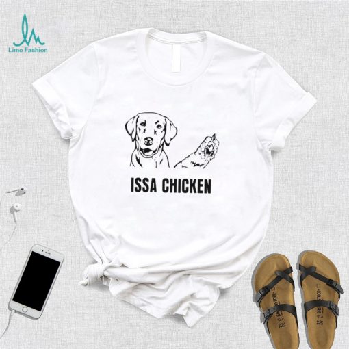 Golden Issa Chicken shirt