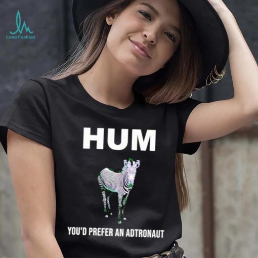 Hum youd prefer an astronaut shirt