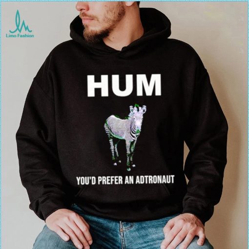 Hum youd prefer an astronaut shirt