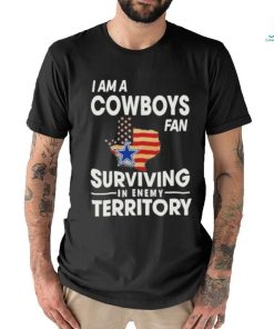 I Am A Cowboys Fan Surviving In Enemy Territory T Shirt