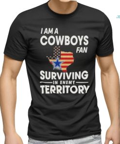 I Am A Cowboys Fan Surviving In Enemy Territory T Shirt