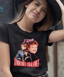 I Love Timothee Chalamet shirt