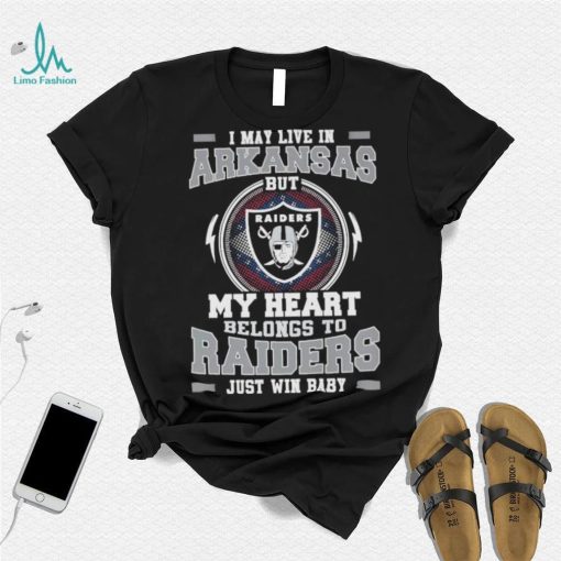 I May Live In Arkansas But My Heart Belongs To Raiders Just Win Baby shirt