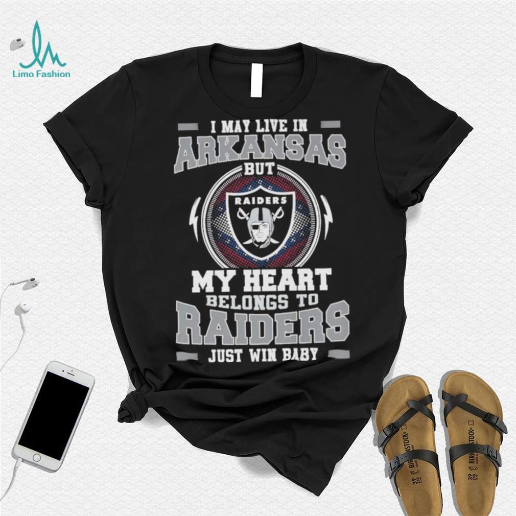 I May Live In Arkansas But My Heart Belongs To Raiders Just Win Baby shirt I May Live In Arkansas But My Heart Belongs To Raiders Just Win Baby shirt