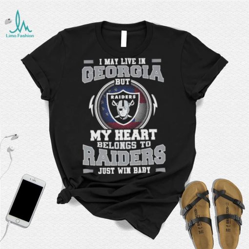I May Live In Georgia But My Heart Belongs To Raiders Just Win Baby shirt