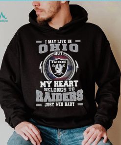 I May Live In Ohio But My Heart Belongs To Raiders Just Win Baby shirt