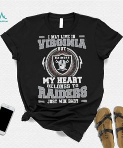 I May Live In Virginia But My Heart Belongs To Raiders Just Win Baby Hoodie Shirt