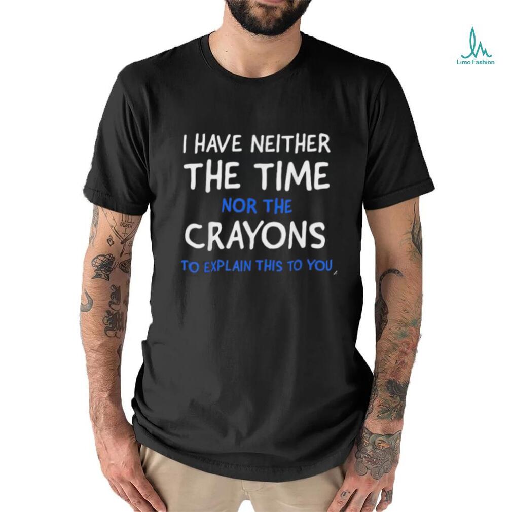 I Have Neither The Time Nor The Crayons Funny' Women's V-Neck T-Shirt