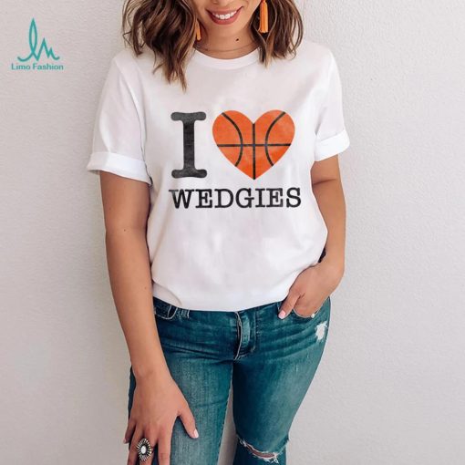 I love Wedgies basketball hoodie shirt