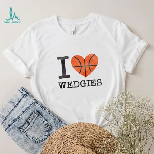 I love Wedgies basketball hoodie shirt