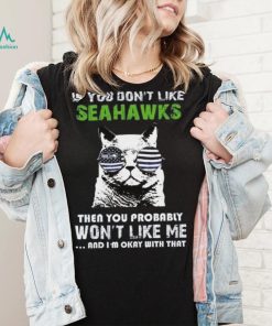 If You Don’t Like Seattle Seahawks T Shirt