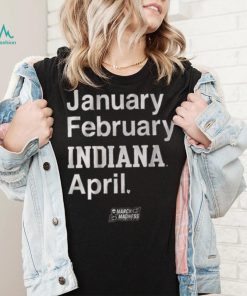 Indiana Basketball January February Indiana April Shirt