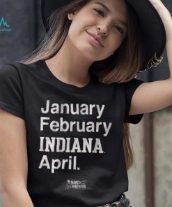 Indiana Basketball January February Indiana April Shirt