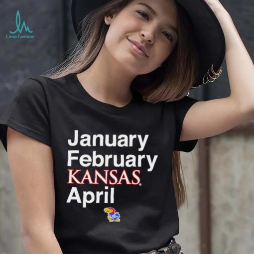 January February Kansas Jayhawks April 2023 shirt