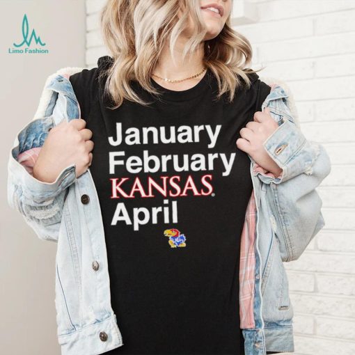 January February Kansas Jayhawks April 2023 shirt