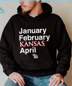 January February Kansas Jayhawks April 2023 shirt