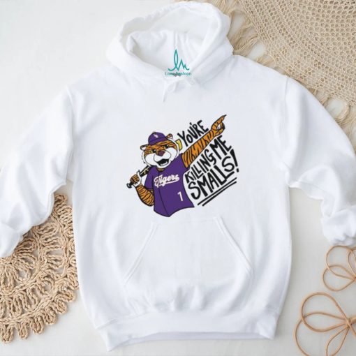 LSU Tiger said You’re killing me smalls Shirt