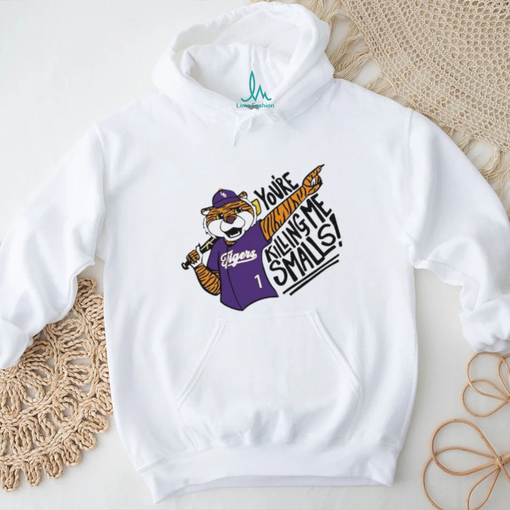 LSU Tiger said You’re killing me smalls Shirt LSU Tiger said You’re killing me smalls Shirt
