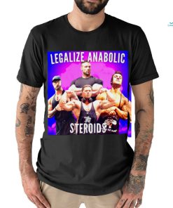 Legalize Anabolic Steroids shirt