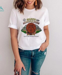 March mindfulness live in one shining moment t shirt