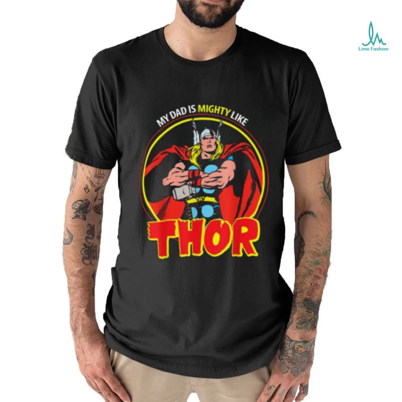 Marvel My Dad Is Mighty Like Thor Father’s Day T Shirt