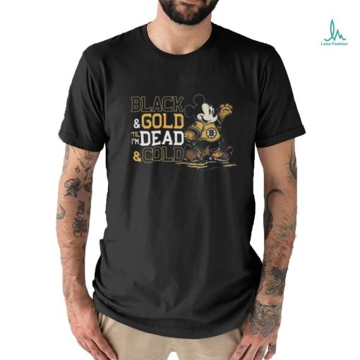 Mickey Mouse Boston Bruins black and gold til I’m dead and cold shirt