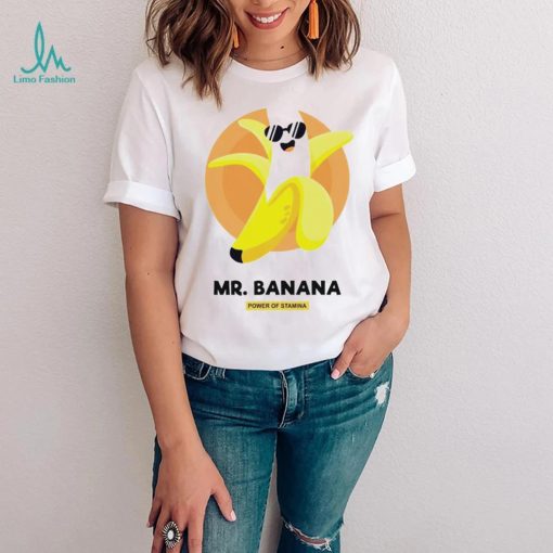 Mr. Banana power of Stamina art hoodie shirt