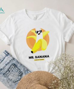 Mr. Banana power of Stamina art hoodie shirt