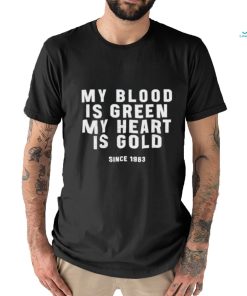 My Blood Is Green My Heart Is Gold Shirt