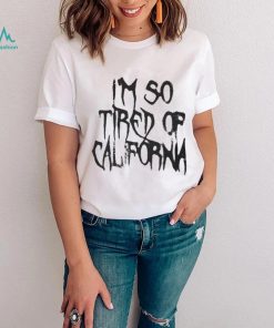 Nessa Barrett Merch Shirt, Im So Tired Of California shirt