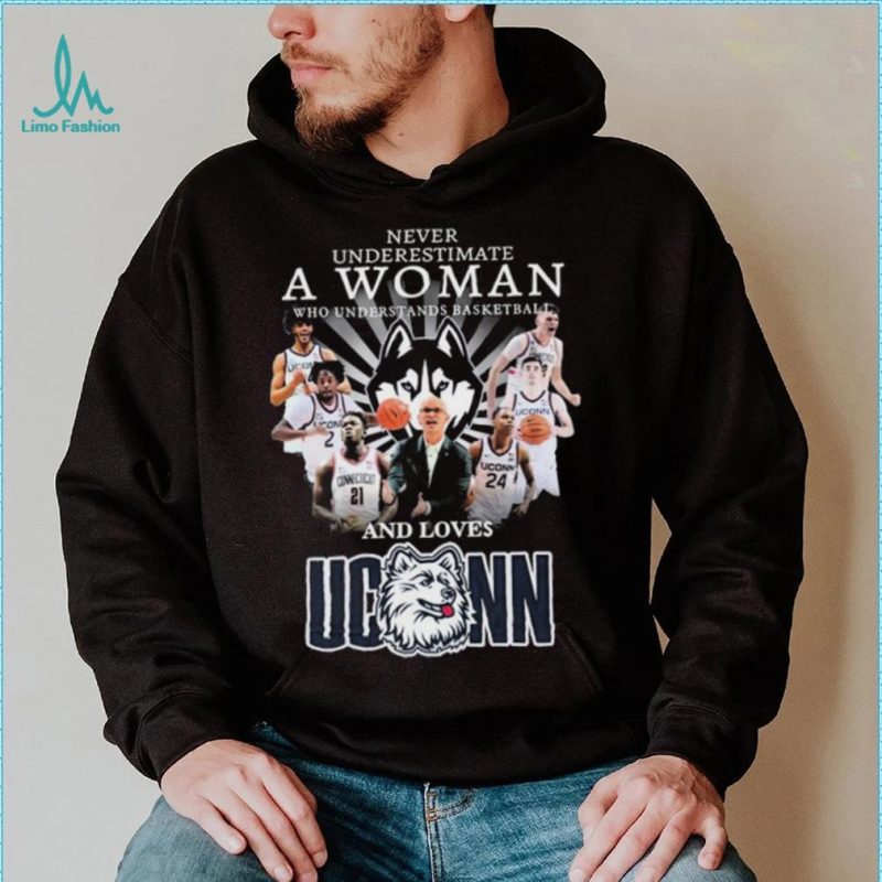 Never Underestimate A Woman Who Understands Basketball And Love Uconn Men’s Basketball Final Four Shirt