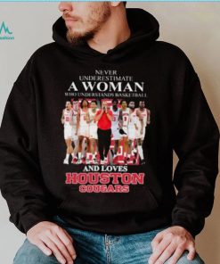 Never Underestimate A Woman Who Understands Basketball And Loves Houston Cougars Hoodie Shirt