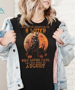 Never Underestimate An August Witch Who Loves Cats shirt