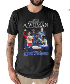 Never Underestimate Who Understands Nascar And Loves Hendrick Motorsports T Shirt