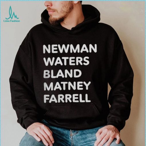 Newman Waters Bland Matney Farrell T Shirt
