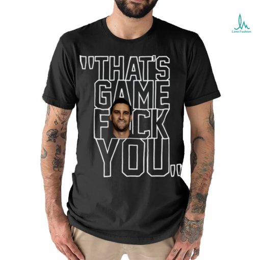 Nick Sirianni Thats Game Fck You T Shirt