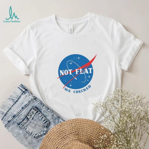 Not Flat We Checked NASA logo funny flat earth conspiracy shirt