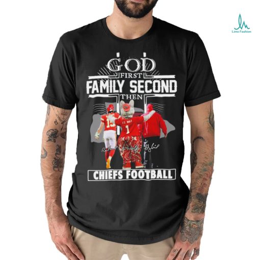 Official God First Family Second Then Chiefs Football Shir