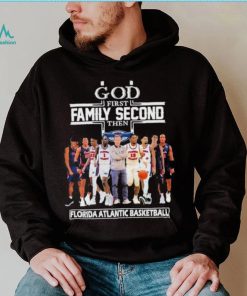 Official God first family second then Florida Atlantic Owls men’s basketball shirt