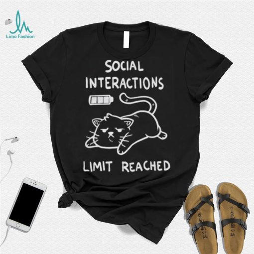 Official cat Social interactions limit reached shirt