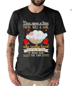 Once upon a time there was a girl who really loved crocheting and books it was me the end shirt