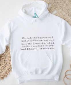Our Bodies Are Falling Apart And I Think I Will Follow You Very Soon Vintage Shirt