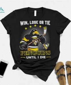 Pittsburgh Penguins win lose or tie penguins until I die shirt