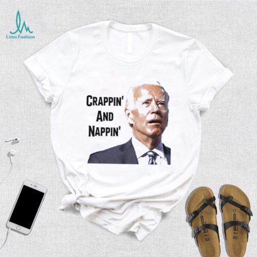 President Joe Biden Crappin’ and Nappin’ T Shirt