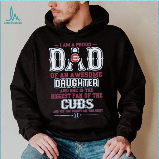 Proud Of Dad Of An Awesome Daughter Chicago Cubs T Shirts