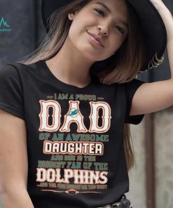 Proud Of Dad Of An Awesome Daughter Miami Dolphins T Shirts