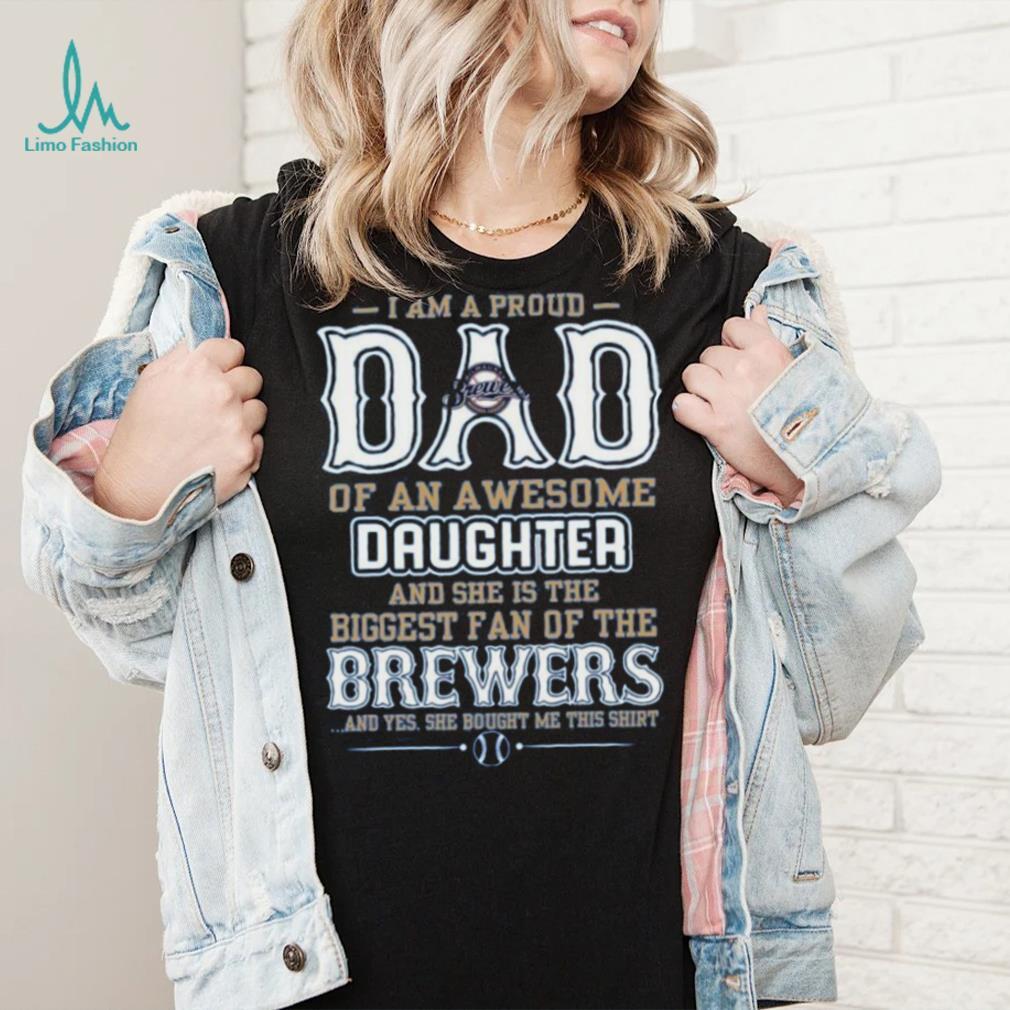 Proud Of Dad Of An Awesome Daughter Milwaukee Brewers T Shirts - Limotees
