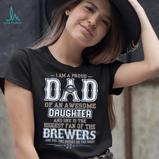 Proud Of Dad Of An Awesome Daughter Milwaukee Brewers T Shirts