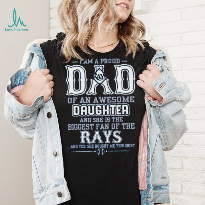 Proud Of Dad Of An Awesome Daughter Tampa Bay Rays T Shirts